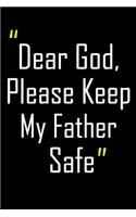 Dear God, Please Keep My Father Safe