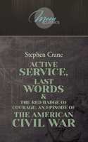 Active Service, Last Words & The Red Badge Of Courage