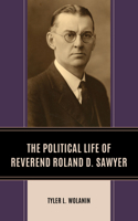 Political Life of Reverend Roland D. Sawyer