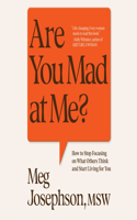 Are You Mad at Me?