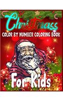 Christmass Color By Number Coloring Book For Kids: color by number book for kids - color by number coloring books for kids large print - color by number christmas coloring books