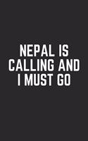 Nepal Is Calling and I Must Go: Lined Journal Notebook With Quote Cover, 6x9, Soft Cover, Matte Finish, Journal To Write In, 120 Page