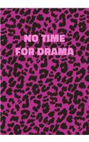 No Time For Drama: Pink Leopard Print Notebook With Inspirational and Motivational Quote (Animal Fur Pattern). College Ruled (Lined) Journal. Wild Cat Theme with Cheet