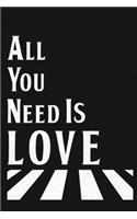 All You Need Is Love