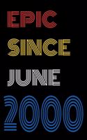 Epic Since June 2000 Notebook Birthday Gift For Women/Men/Boss/Coworkers/Colleagues/Students/Friends.