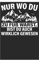 Nur wo du zu Fuß warts