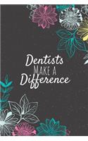 Dentists Make A Difference: Blank Lined Journal Notebook, Dentist Gifts, Dentists Appreciation Gifts, Gifts for Dentists