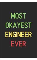 Most Okayest Engineer Ever: Lined Journal, 120 Pages, 6 x 9, Funny Engineer Notebook Gift Idea, Black Matte Finish (Most Okayest Engineer Ever Journal)