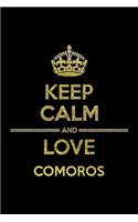 KEEP CALM AND LOVE COMOROS Notebook