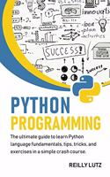 Python programming: The ultimate beginners guide to learn Python language fundamentals, tips, tricks, exercises in a simple crash course