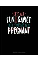 It's All Fun And Games Until Someone Gets Pregnant: Monthly Bill Planner & Organizer(598 Monthly Bill Planner & Organizer)