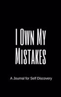 I Own My Mistakes A Journal for Self Discovery