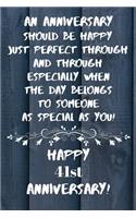 An Anniversary should be perfect when the day belongs to someone as special as you Happy 41st Anniversary
