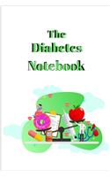 The Diabetes Notebook: Blood Glucose Log Book, Daily Record Book For Tracking Glucose Blood Sugar Level, Easy Tracking & Perfect Bound of Meal, Blood Sugar and Insulin wit