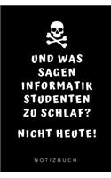 Und Was Sagen Informatik Studenten Zu Schlaf? Nicht Heute! Notizbuch