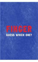 Finger Guess Which One?: All Purpose 6x9 Blank Lined Notebook Journal Way Better Than A Card Trendy Unique Gift Blue Texture Mean People