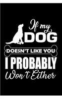If My Dog Doesn't Like You: Journal Notebook Gift for Dog and Puppy Lovers