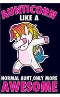 Aunticorn Like A Normal Aunt, Only More Awesome: Blank Journal With Dotted Grid Paper - Notebook With Dabbing Unicorn