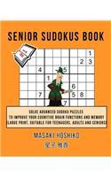Senior Sudokus Book #1: Solve Advanced Sudoku Puzzles To Improve Your Cognitive Brain Functions And Memory (Large Print, Suitable For Teenagers, Adults And Seniors)