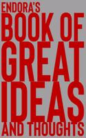 Endora's Book of Great Ideas and Thoughts: 150 Page Dotted Grid and individually numbered page Notebook with Colour Softcover design. Book format: 6 x 9 in