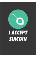 I Accept Siacoin Notebook: Lined Journal, 120 Pages, 6 x 9, Affordable Cryptocurrency, Blockchain Crypto Gift Journal Matte Finish