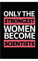 Only Strongest Women Become Scientists