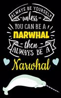 Narwhal Dot Grid Black Paper Journal: Always Be Yourself Unless You Can Be a Narwhal - Cute Dotted Black Paper Notebook to Write or Draw in - Ocean Marine Life Cover With Funny Inspirati