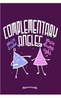 My Funny Complimentary Angles Notebook: Cute Notebook, Diary or Journal Gift for Geometry, Maths and Mathematics Teachers, Professors and Students who love Complementary Angles with 120 Do