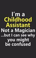 I'm a Child Assistant Not A Magician But I Can See Why You Might Be Confused: Funny Job Career Notebook Journal Lined Wide Ruled Paper Stylish Diary Planner 6x9 Inches 120 Pages Gift