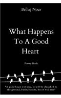 What Happens To A Good Heart
