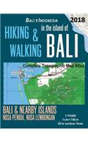 Hiking & Walking in the Island of Bali Complete Topographic Map Atlas Bali Indonesia 1: 75000 Bali & Nearby Islands Nusa Penida, Nusa Lembongan: Travel Guide Hiking Trail Maps(Trails, Hikes & Walks Topographic Map)