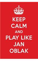 Keep Calm and Play Like Jan Oblak: Jan Oblak Designer Notebook