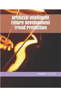 Artificial Intelligent Future Development Trend Prediction