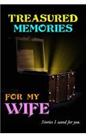 Treasured Memories for My Wife