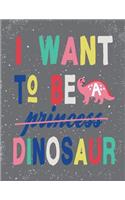 I want to be dinosaur