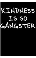 Kindness Is So Gangster: Blank Lined Journal - Funny Journals for Adults, Humor Journal, Funny Notebook, Notebook Journal