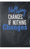 Nothing Changes, If Nothing Changes