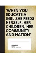 When You Educate A Girl She Feeds Herself, Her Children, Her Community And Natio