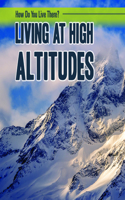 Living at High Altitudes: (How Do You Live There?)