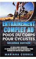 ENTRAINEMENT COMPLET AU POIDS Du CORPS POUR CYCLISTES SECONDE EDITION: LES MEILLEURS EXERCICES ET ENTRAINEMENTS CALLISTHENIQUES POUR DEVENIR Un FANTASTIQUE CYCLISTE