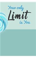 Your Only Limit Is You: Runner's Daily Running Journal and Motivational Planner - Perfect Gift Idea - Men and Women's Journal (6 X 9 110 Page Wide Ruled)