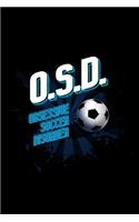 O.S.D Obsessive Soccer Disorder