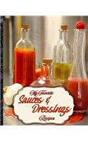 My Favorite Sauces and Dressings Recipes: My Personal Stash of Sauce and Dressings to Make