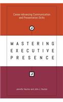 Mastering Executive Presence: Career-Advancing Communication and Presentation Skills