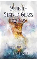 Beneath Stained Glass Wings