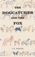 Dogcatcher and The Fox