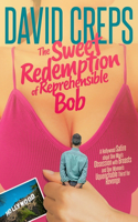 Sweet Redemption of Reprehensible Bob