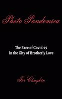 Photo Pandemica The Face of Covid-19 in the City of Brotherly Love