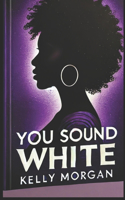 You Sound White