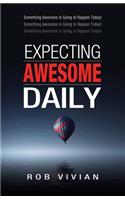 Expecting Awesome Daily